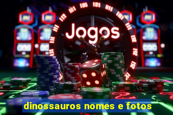 dinossauros nomes e fotos